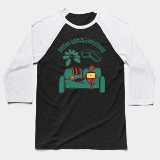 Coffee Solves Everything Baseball T-Shirt